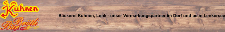 Bäckerei Kuhnen, Lenk - unser Vermarkungspartner im Dorf und beim Lenkersee